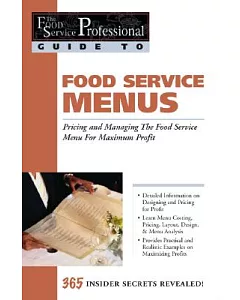 Food Service Menus: Pricing and Managing the Food Service Menu for Maximum Profit