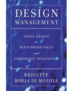 design Management: Using design to Build Brand Value and Corporate Innovation