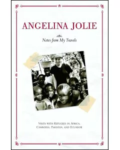 angelina Jolie’s: Notes from My Travels