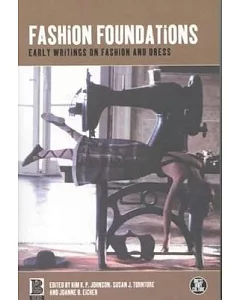 Fashion Foundations: Early Writings on Fashion and Dress