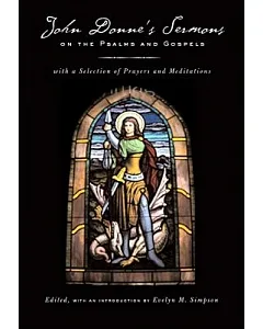 John Donne’s Sermons on the Psalms and Gospels: With a Selection of Prayers and Meditations