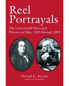 Reel Portrayals: The Lives of 640 Historical Persons on Film, 1929 Through 2001