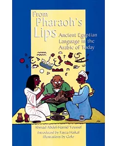 From Pharaoh’s Lips: Ancient Egyptian Language in the Arabic of Today