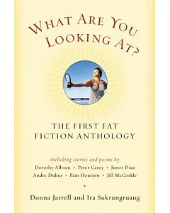 What Are You Looking at: The First Fat Fiction Anthology