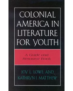Colonial America in Literature for Youth: A Guide and Resource Book