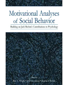 Motivational Analyses of social Behavior: Building on Jack Brehm’s Contributions to Psychology