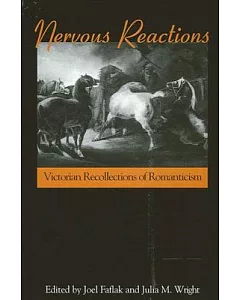 Nervous Reactions: Victorian Recollections of Romanticism