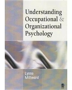 Understanding Occupational and Organizational Psychology