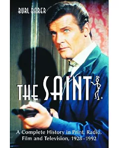 The Saint: A Complete History in Print, Radio, Film and Television of Leslie Charteris’ Robin Hood of Modern Crime, Simon Templa