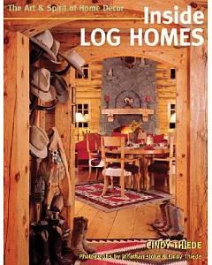 Inside Log Homes: The Art and Spirit of Home Decor