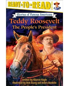 Teddy Roosevelt: The People’s President