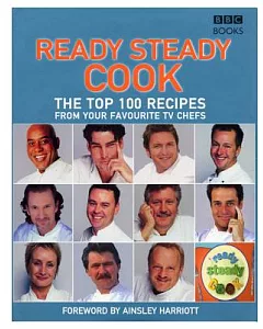 Ready Steady Cook: The Top 100 Recipes from Your Favourite TV Chefs