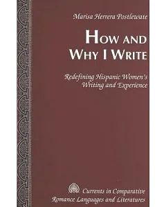 How and Why I Write: Redefining Hispanic Women’s Writing and Experience