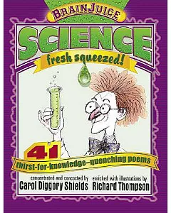 Science: Fresh Squeezed! : 41 Thirst-For-Knowledge-Quenching Poems