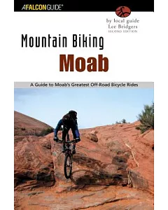 Mountain Biking Moab: A Guide to Moab’s Greatest Off-Road Bicycle Rides