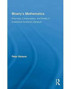 Misery’s Mathematics: Mourning, Compensation, and Reality in Antebellum American Literature
