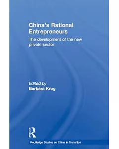 China’s Rational Entrepreneurs: The Development of the New Private Business Sector