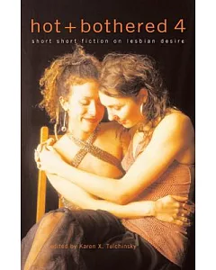 Hot & Bothered 4: Short Short Fiction on Lesbian Desire