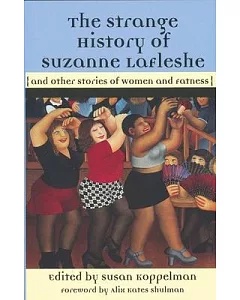 The Strange History of Suzanne Lafleshe: And Other Stories of Women and Fatness