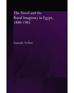 The Novel and the Rural Imaginary in Egypt 1880-1985