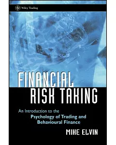 Financial Risk Taking: An Introduction to the Psychology of Trading and Behavioral Finance