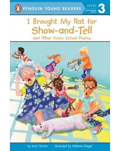 I Brought My Rat for Show and Tell: And Other Funny School Poems