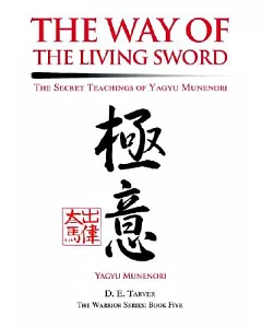 The Way of the Living Sword: The Secret Teachings of yagyu Munenori