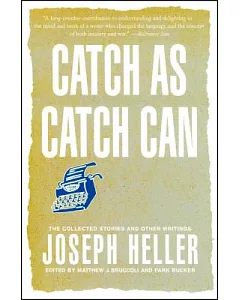 Catch As Catch Can: The Collected Stories and Other Writings