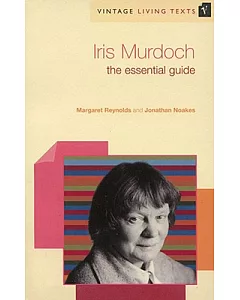 Iris Murdoch: The Essential Guide to Contemporary Literature