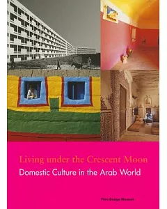 Living Under the Crescent Moon: Domestic Culture in the Arab World