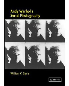 Andy Warhol’s Serial Photography