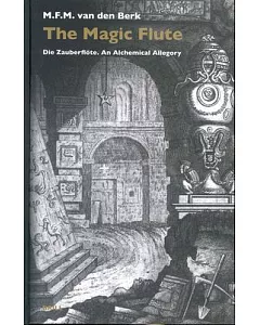 The Magic Flute: Die Zauberflote. an Alchemical Allegory