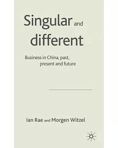 Singular and Different: Business in China Past, Present, and Future