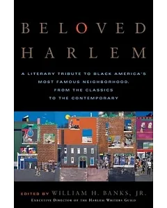 Beloved Harlem: A Literary Tribute to Black America’s Most Famous Neighborhood, from the Classics to the Contemporary