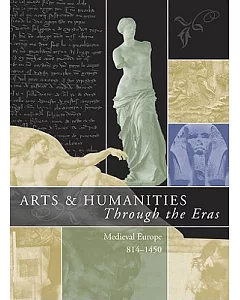 Arts & Humanities Through the Eras: Medieval Europe 814-1450