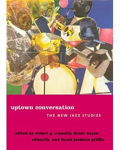 Uptown Conversation: The New Jazz Studies