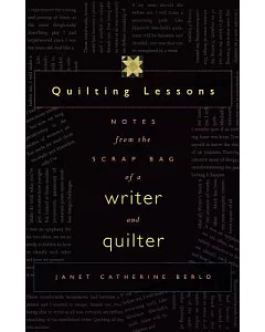 Quilting Lessons: Notes from the Scrap Bag of a Writer and Quilter