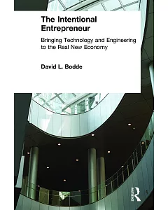 The Intentional Entrepreneur: Bringing Technology and Engineering to the Real New Economy