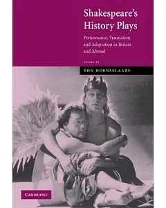 Shakespeare’s History Plays: Performance, Translation and Adaptation in Britain and Abroad