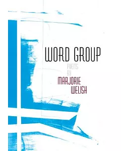 Word Group: Poems by Marjorie welish