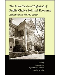 The Production and Diffusion of Public Choice Political Economy: Reflections on the V.P.I. Center