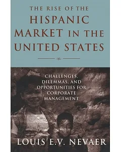 The Rise of the Hispanic Market in the United States: Challenges, Dilemmas, and Opportunties for Corporate Management