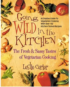 Going Wild in the Kitchen: The Fresh & Sassy Tastes of Vegetarian Cooking