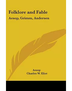 Folklore and Fable: Aesop, Grimm, Andersen,