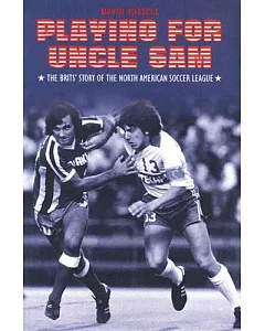 Playing for Uncle Sam: The Brits’ Story of the North American Soccer League