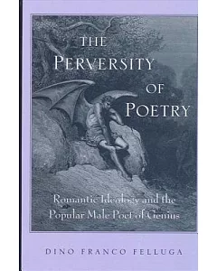 The Perversity of Poetry: Romantic Ideology and the Popular Male Poet of Genius