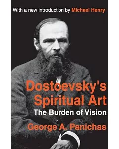 Dostoevsky’s Spiritual Art: The Burden of Vision