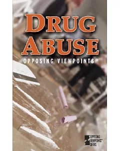 Drug Abuse: Opposing Viewpoints