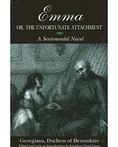 Emma, Or The Unfortunate Attachment: A Sentimental Novel