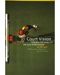 Court Vision: Unexpected Views on the Lure of Basketball